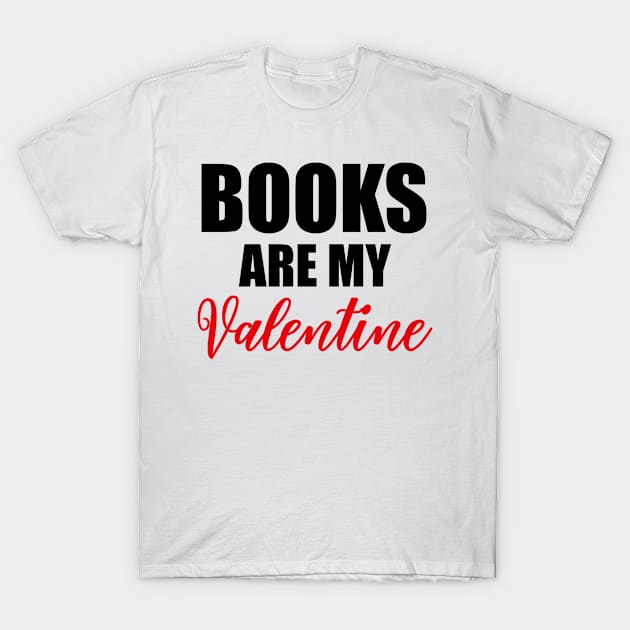 Books Are My Valentine T-Shirt by Abir's Store